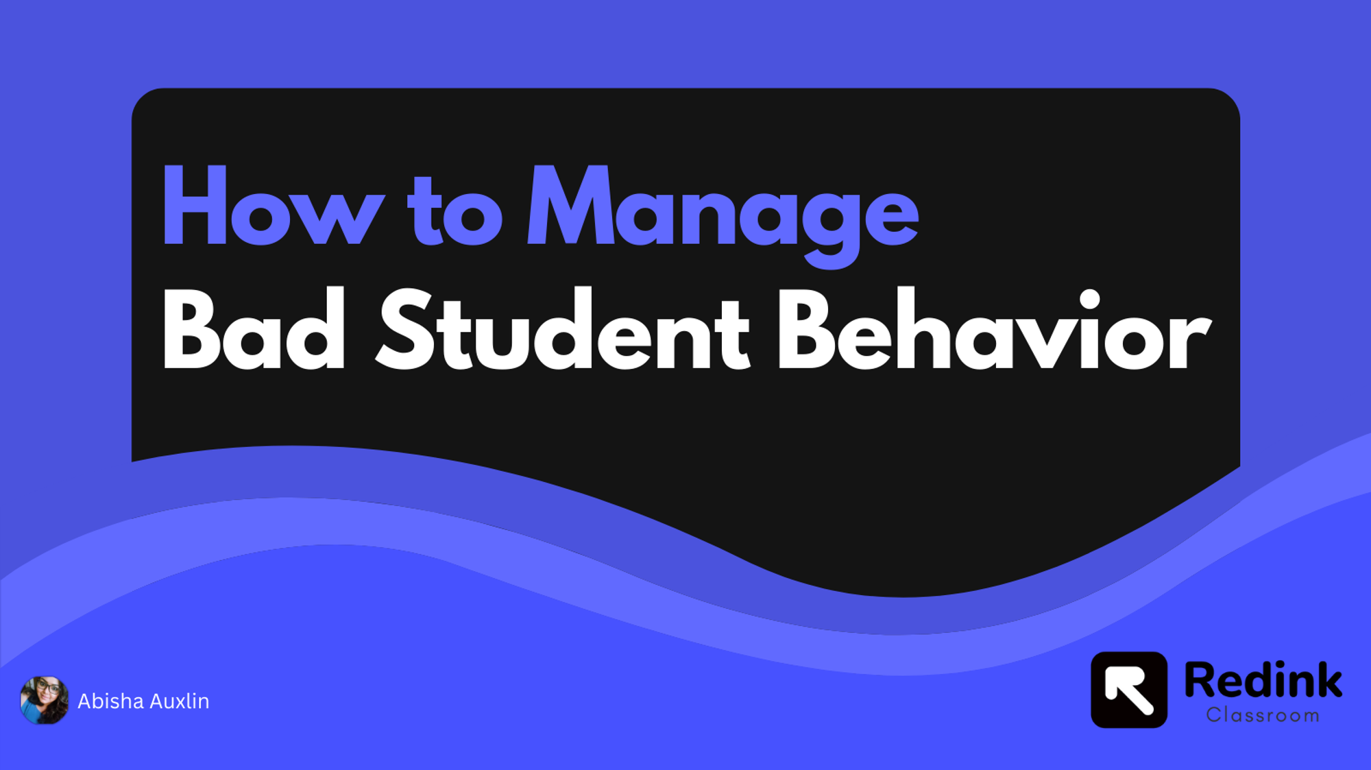 Bad Student Behavior - How to manage them effectively